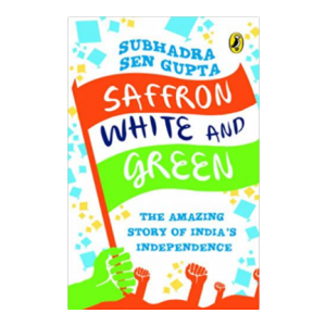 Saffron White and Green: The Amazing Story of India's Independence Paperback – 2